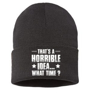 Thats A Horrible Idea What Time? Funny Sarcastic Sustainable Knit Beanie