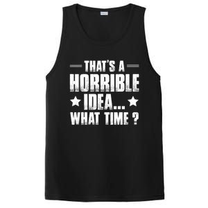 Thats A Horrible Idea What Time? Funny Sarcastic PosiCharge Competitor Tank