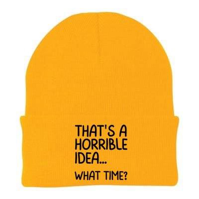 Thats A Horrible Idea What Time? Funny Cool Sarcastic Knit Cap Winter Beanie