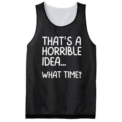 Thats A Horrible Idea What Time? Funny Cool Sarcastic Mesh Reversible Basketball Jersey Tank