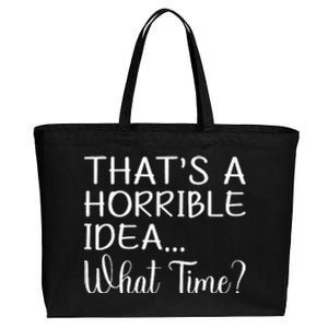 ThatS A Horrible Idea What Time Funny Cool Sarcastic Cotton Canvas Jumbo Tote