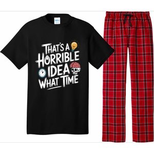 Thats A Horrible Idea What Time Funny ThatS A Horrible Idea Gift Pajama Set