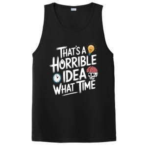 Thats A Horrible Idea What Time Funny ThatS A Horrible Idea Gift PosiCharge Competitor Tank