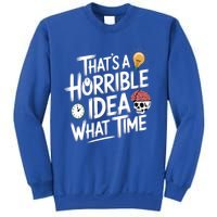 Thats A Horrible Idea What Time Funny ThatS A Horrible Idea Gift Sweatshirt