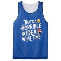 Thats A Horrible Idea What Time Funny ThatS A Horrible Idea Gift Mesh Reversible Basketball Jersey Tank