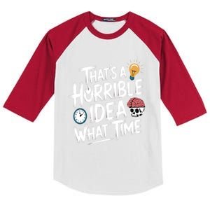 Thats A Horrible Idea What Time Funny ThatS A Horrible Idea Gift Kids Colorblock Raglan Jersey