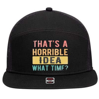 ThatS A Horrible Idea What Time 7 Panel Mesh Trucker Snapback Hat