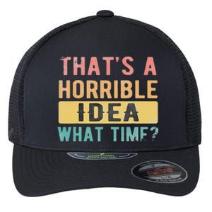 ThatS A Horrible Idea What Time Flexfit Unipanel Trucker Cap