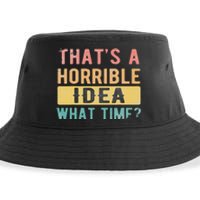 ThatS A Horrible Idea What Time Sustainable Bucket Hat