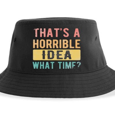 ThatS A Horrible Idea What Time Sustainable Bucket Hat