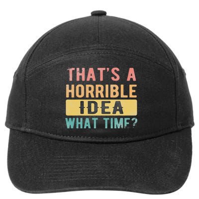 ThatS A Horrible Idea What Time 7-Panel Snapback Hat