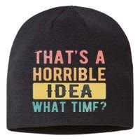 ThatS A Horrible Idea What Time Sustainable Beanie