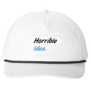 Thats A Horrible Idea What Time ? Funny Sarcastic Drinking Humor Snapback Five-Panel Rope Hat