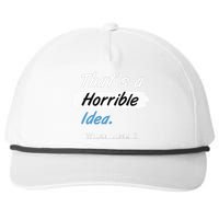 Thats A Horrible Idea What Time ? Funny Sarcastic Drinking Humor Snapback Five-Panel Rope Hat