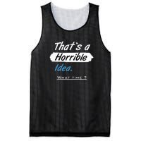 Thats A Horrible Idea What Time ? Funny Sarcastic Drinking Humor Mesh Reversible Basketball Jersey Tank