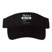 Thats A Horrible Idea What Time ? Funny Sarcastic Drinking Humor Valucap Bio-Washed Visor