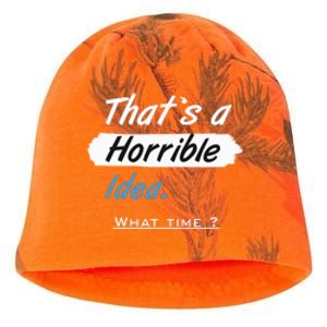 Thats A Horrible Idea What Time ? Funny Sarcastic Drinking Humor Kati - Camo Knit Beanie