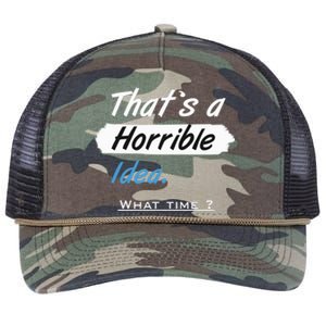 Thats A Horrible Idea What Time ? Funny Sarcastic Drinking Humor Retro Rope Trucker Hat Cap