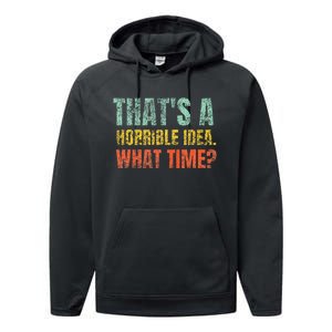 Thats A Horrible Idea What Time Funny Sarcastic Performance Fleece Hoodie