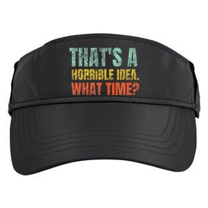 Thats A Horrible Idea What Time Funny Sarcastic Adult Drive Performance Visor