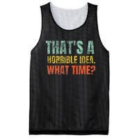 Thats A Horrible Idea What Time Funny Sarcastic Mesh Reversible Basketball Jersey Tank