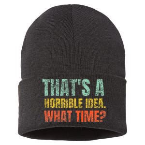 Thats A Horrible Idea What Time Funny Sarcastic Sustainable Knit Beanie