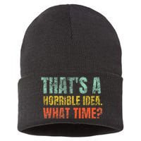 Thats A Horrible Idea What Time Funny Sarcastic Sustainable Knit Beanie