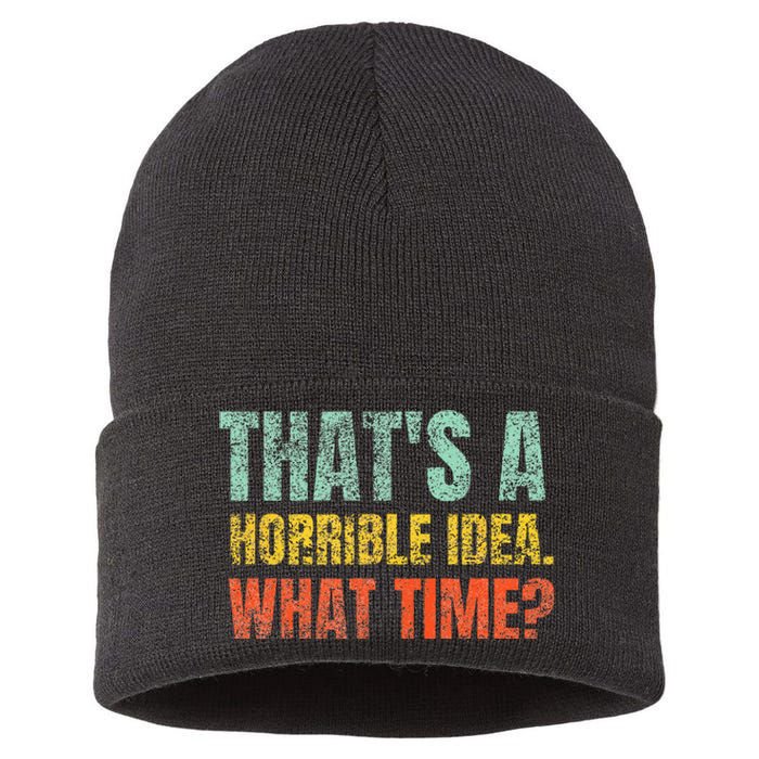 Thats A Horrible Idea What Time Funny Sarcastic Sustainable Knit Beanie