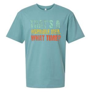 Thats A Horrible Idea What Time Funny Sarcastic Sueded Cloud Jersey T-Shirt