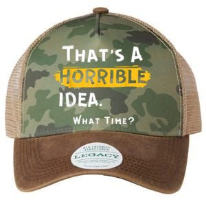 Thats A Horrible Idea. What Time? Funny Legacy Tie Dye Trucker Hat