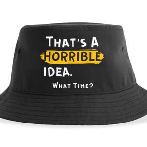 Thats A Horrible Idea. What Time? Funny Sustainable Bucket Hat