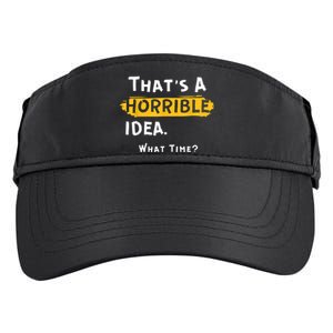 Thats A Horrible Idea. What Time? Funny Adult Drive Performance Visor