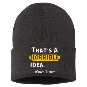 Thats A Horrible Idea. What Time? Funny Sustainable Knit Beanie