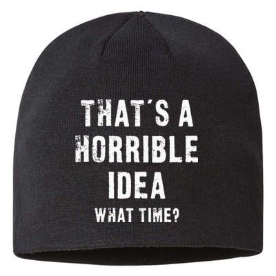 ThatS A Horrible Idea What Time Sustainable Beanie