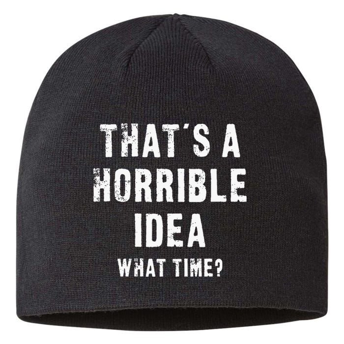 ThatS A Horrible Idea What Time Sustainable Beanie