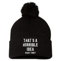 ThatS A Horrible Idea What Time Pom Pom 12in Knit Beanie