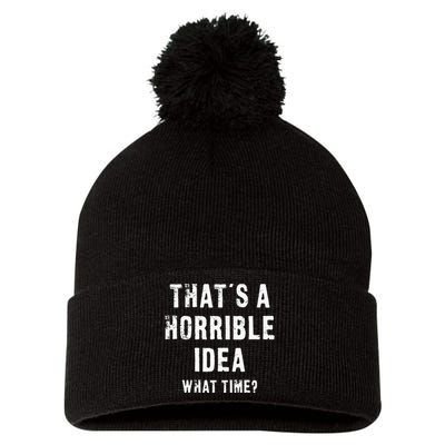 ThatS A Horrible Idea What Time Pom Pom 12in Knit Beanie