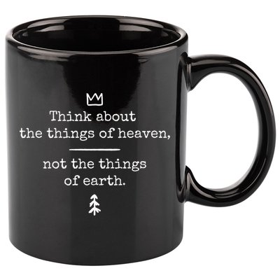 Think About Heaven Bible Quote 11oz C Handle Ceramic Mug