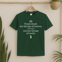 Think About Heaven Bible Quote T-Shirt