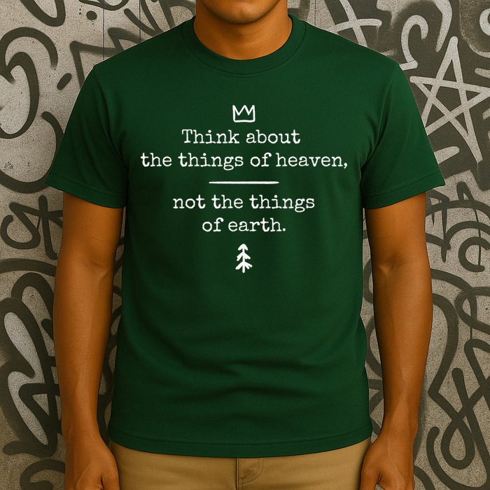 Think About Heaven Bible Quote T-Shirt