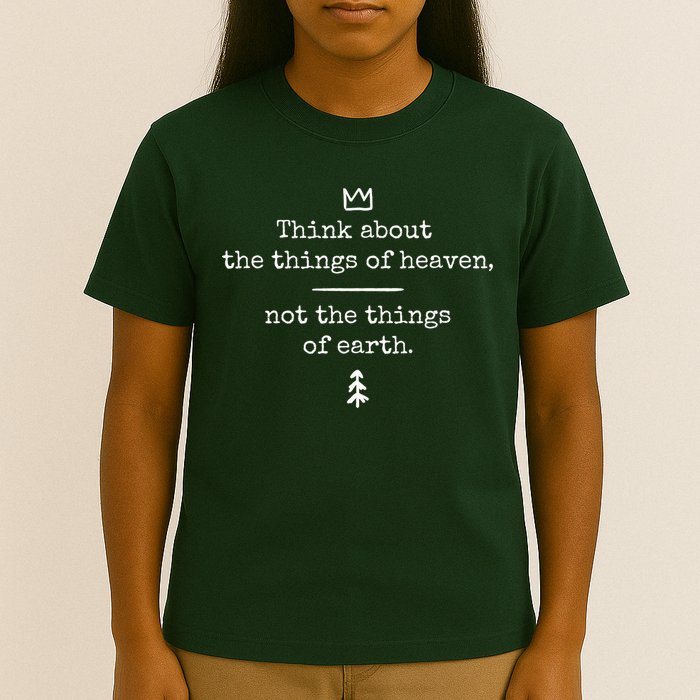 Think About Heaven Bible Quote T-Shirt