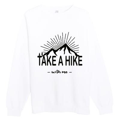 Take A Hike With Me Premium Crewneck Sweatshirt