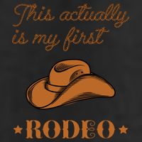 This Actually Is My First Rodeo Country Life Cowboy Hat