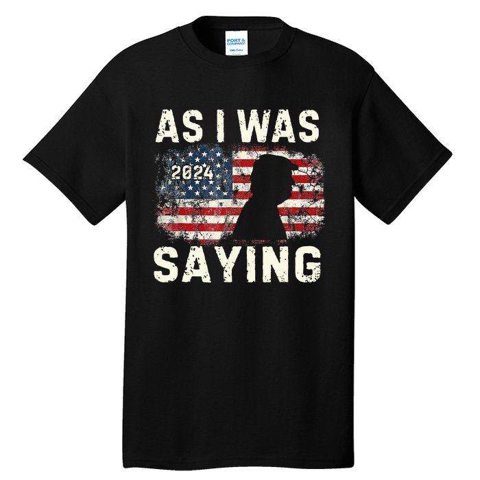 Trump As I Was Saying Trump His Speech Trump Vance Vintage Tall T-Shirt