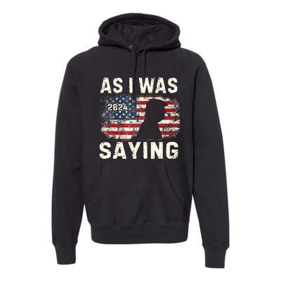 Trump As I Was Saying Trump His Speech Trump Vance Vintage Premium Hoodie