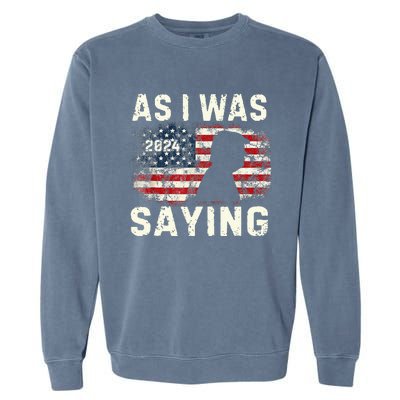 Trump As I Was Saying Trump His Speech Trump Vance Vintage Garment-Dyed Sweatshirt