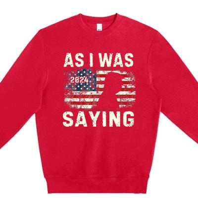 Trump As I Was Saying Trump His Speech Trump Vance Vintage Premium Crewneck Sweatshirt