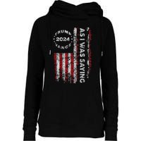 Trump As I Was Saying Trump Began His Speech Us Flag Vintage Womens Funnel Neck Pullover Hood