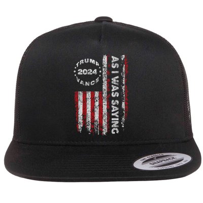 Trump As I Was Saying Trump Began His Speech Us Flag Vintage Flat Bill Trucker Hat