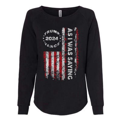 Trump As I Was Saying Trump Began His Speech Us Flag Vintage Womens California Wash Sweatshirt